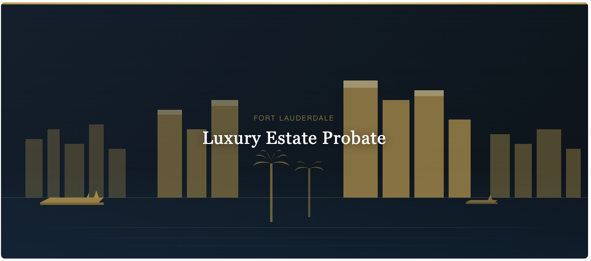 fort lauderdale florida probate for luxury estates